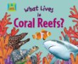 What lives in coral reefs?