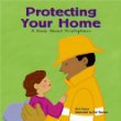 Protecting your home : a book about firefighters