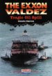 The Exxon Valdez : tragic oil spill