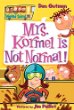 Mrs. Kormel is not normal!