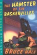 The hamster of the Baskervilles : from the tattered casebook of Chet Gecko, private eye