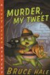 Murder, my tweet : from the tattered casebook of Chet Gecko, private eye