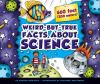Weird-but-true facts about science