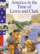 America in the time of Lewis and Clark : 1801 to 1850