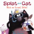 Splat the Cat : back to school, Splat!