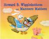 Howard B. Wigglebottom and manners matters
