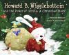 Howard B. Wigglebottom and the power of giving : a christmas story