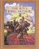 The boy's King Arthur : Sir Thomas Mallory's history of King Arthur and his knights of the Round Table
