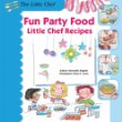 Fun party food : little chef recipes