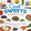 Cool sweets & treats to eat : easy recipes for kids to cook