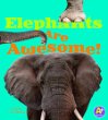 Elephants are awesome!