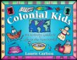 Colonial kids : an activity guide to life in the New World