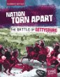 A nation torn apart : the Battle of Gettysburg