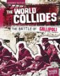 The world collides : the Battle of Gallipoli