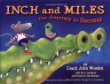 Inch and Miles : the journey to success / Coach John Wooden with Steve Jamison and Peanut Louie Harper; illustrated by Susan F. Cornelison.