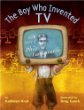 The boy who invented TV : the story of Philo Farnsworth