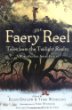 The Faery Reel : tales from the Twilight Realm