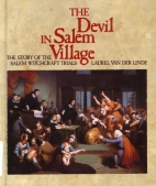 The devil in Salem Village : the story of the Salem witchcraft trials