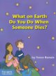 What on earth do you do when someone dies?