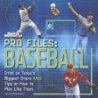 Pro files : baseball : intel on today's biggest stars and tips on how to play like them