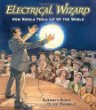 Electrical wizard : how Nikola Tesla lit up the world