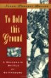 To hold this ground : a desperate battle at Gettysburg