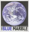 The Blue marble : how a photograph revealed Earth's fragile beauty