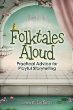 Folktales aloud : practical advice for playful storytelling