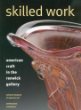 Skilled work : American craft in the Renwick Gallery, National Museum of American Art, Smithsonian Institution