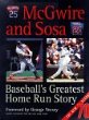 McGwire and Sosa : baseball's greatest home run story.