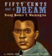 Fifty cents and a dream : young Booker T. Washington