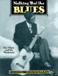 Nothing but the blues : the music and the musicians