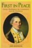 First in peace : George Washington, the Constitution, and the presidency