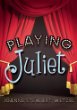 Playing Juliet