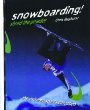 Snowboarding! : shred the powder