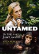 Untamed : the wild life of Jane Goodall
