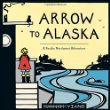 Arrow to Alaska : a Pacific Northwest adventure