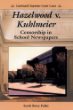 Hazelwood v. Kuhlmeier : censorship in school newspapers