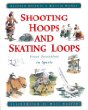 Shooting hoops and skating loops : great inventions in sports
