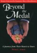 Beyond the medal : a journey from their hearts to yours