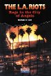 The L.A. riots : rage in the City of Angels