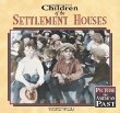 Children of the settlement houses