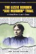The Lizzie Borden "axe murder" trial : a headline court case