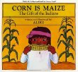 Corn is maize : the gift of the Indians