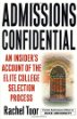 Admissions confidential : an insider's account of the elite college selection process