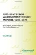 Presidents from Washington through Monroe, 1789-1825 : debating the issues in pro and con primary documents