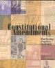 Constitutional amendments : from freedom of speech to flag burning. Volume 1, Amendments 1-8