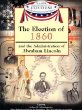 The election of 1860 : and the administration of Abraham Lincoln