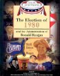 The election of 1980 : and the administration of Ronald Reagan