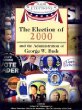 The election of 2000 : and the administration of Geroge W. Bush